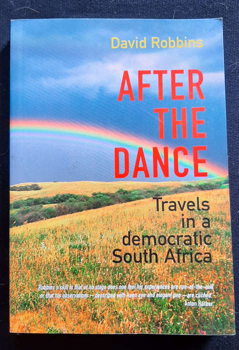 Robbins, David - After The Dance: Travels In A Democratic South Africa (David Robbins)