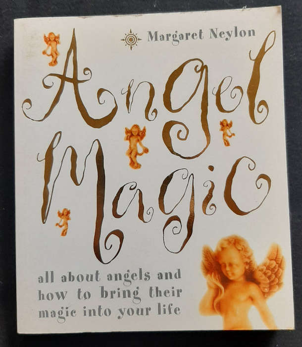 Neylon, Margaret - Angel Magic: All About Angels And How To Bring Their Magic Into Your Life (Mar...