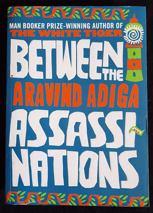 Adiga, Aravind - Between The Assassinations (Aravind Adiga)