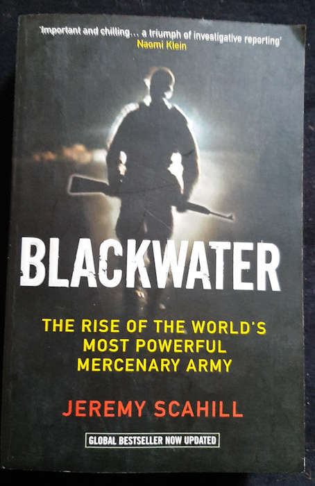 Scahill, Jeremy - Blackwater: The Rise Of The World'S Most Powerful Mercenary Army (Jeremy Scahil...