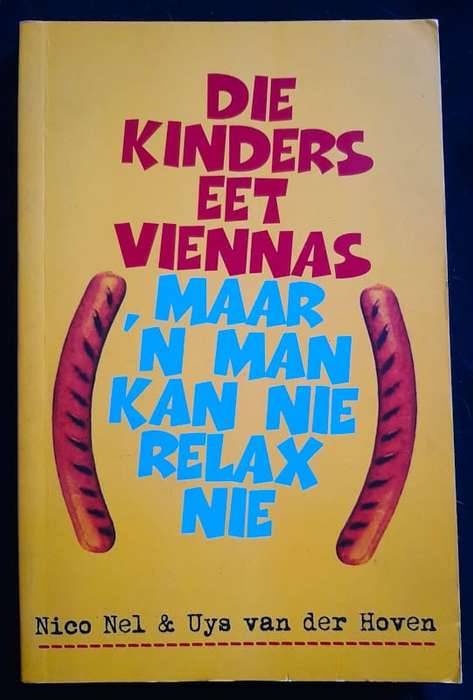 Die kinders eet viennas maar 'n man kan nie relax nie (Uys van der Hoven)
