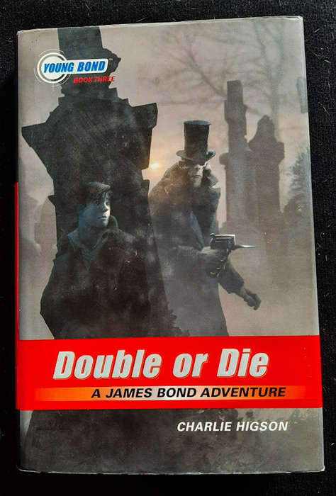 Higson, Charlie - Double Or Die (Young Bond #3) (Charlie Higson)