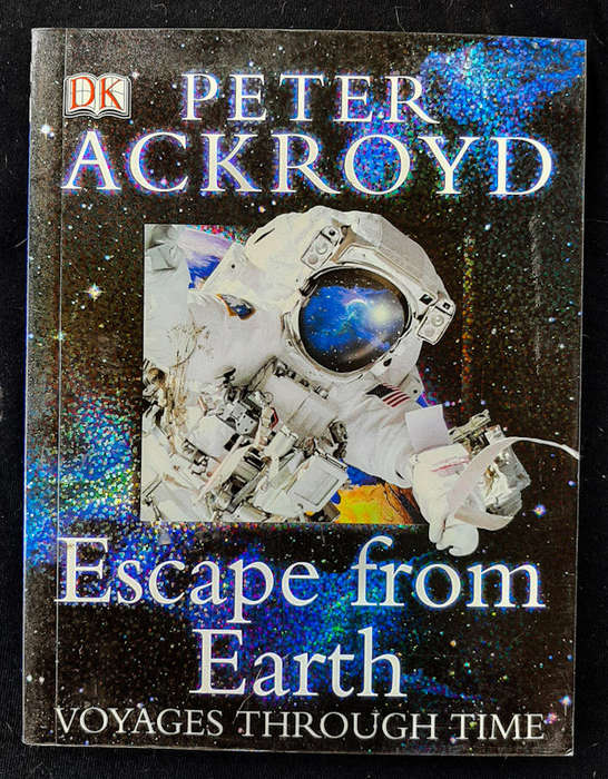 Ackroyd, Peter - Peter Ackroyd Voyages Through Time: Escape From The Earth (Peter Ackroyd)