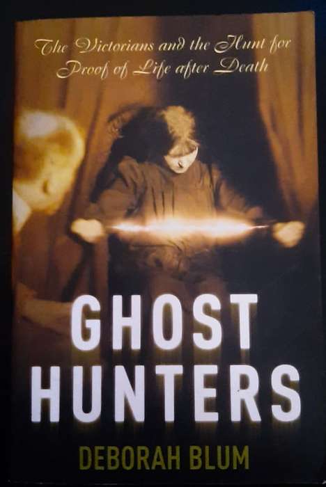 Blum, Deborah - Ghost Hunters: William James And The Search For Scientific Proof Of Life After De...