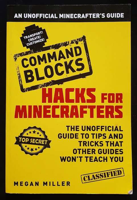 Hacks for Minecrafters: Command Blocks (Megan Miller)