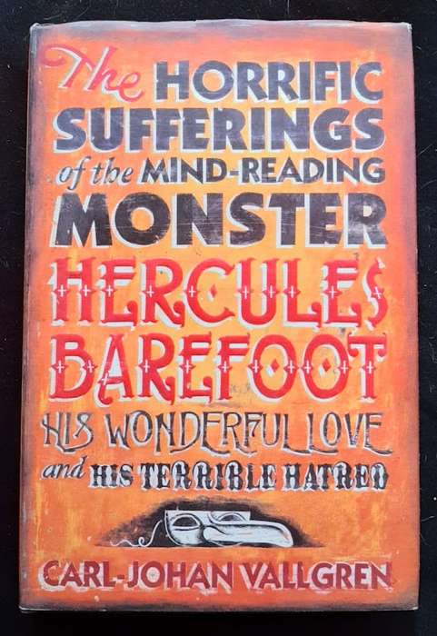 The Horrific Sufferings of the Mind-Reading Monster Hercules Barefoot: His Wonderful Love and His...