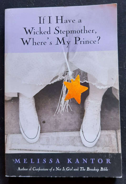 Kantor, Melissa - If I Have A Wicked Stepmother, Where'S My Prince? (Melissa Kantor)