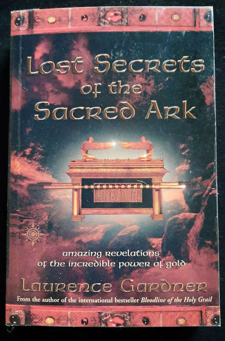 Gardner, Laurence - Lost Secrets Of The Sacred Ark: Amazing Revelations Of The Incredible Power O...