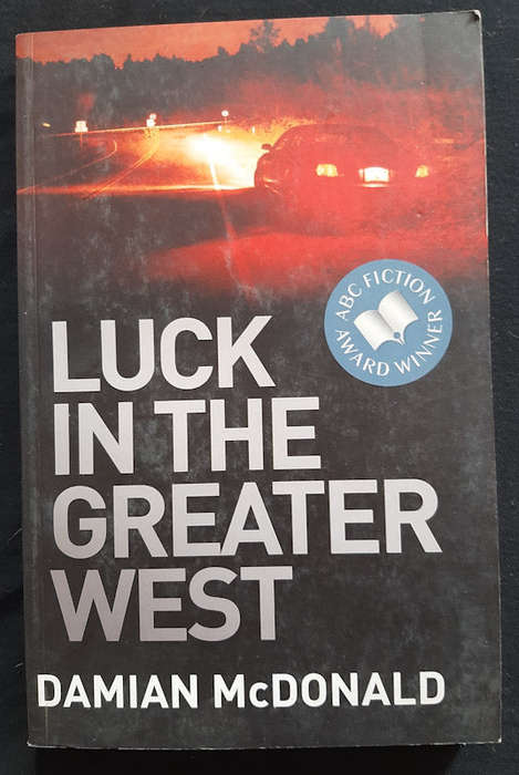 Mcdonald, Damian - Luck In The Greater West (Damian Mcdonald)