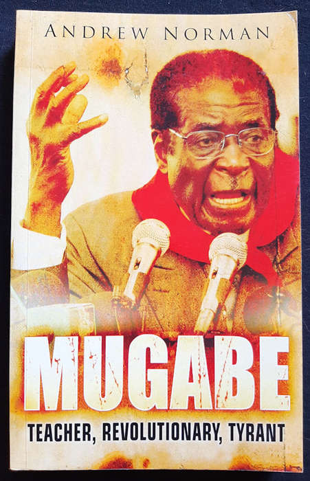 Norman, Andrew - Mugabe: Teacher, Revolutionary, Tyrant (Andrew Norman)