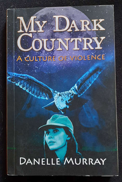 Murray, Danelle - My Dark Country: A Culture Of Violence (Danelle Murray)