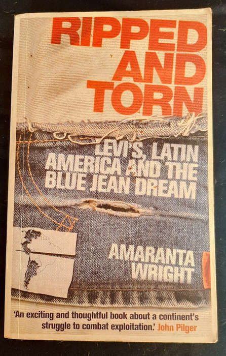 Wright, Amaranta - Ripped And Torn: Levi'S, Latin America And The Blue Jean Dream (Amaranta Wright)