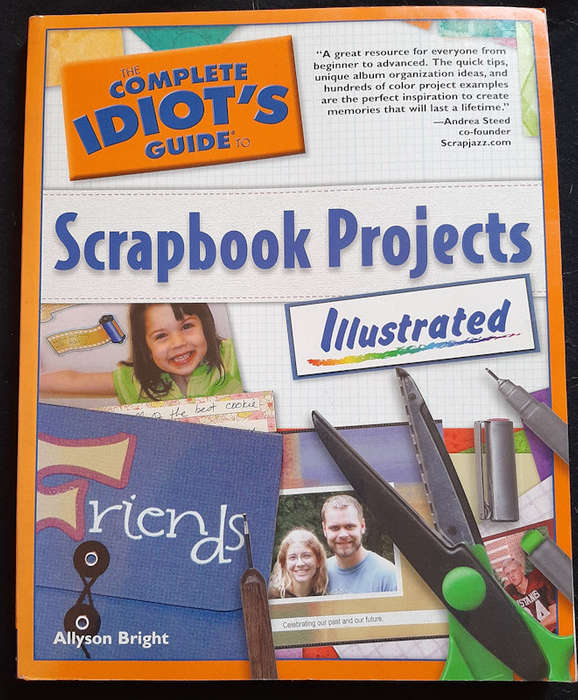 Bright, Allyson - The Complete Idiot'S Guide To Scrapbook Projects Illustrated (Allyson Bright)