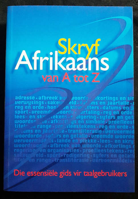 Muller, Dalene - Skryf Afrikaans Van A Tot Z Die EssensiLe Gids Vir Taalgebruikers (Heruitg...