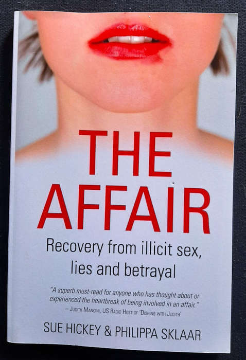 The Affair: Recover from illicit sex, lies and betrayal (Sue Hickey)