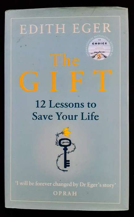 Eger, Edith - The Gift: 12 Lessons To Save Your Life (Edith Eger)
