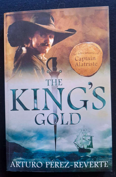 PRez-Reverte, Ar - The King'S Gold (Las Aventuras Del CapitN Alatriste #4) (Arturo P...