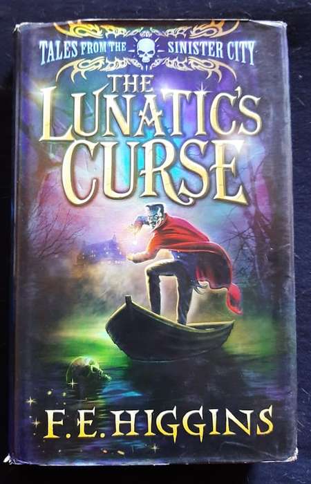 Higgins, F.E. - The Lunatic'S Curse (Tales From The Sinister City #4) (F.E. Higgins)