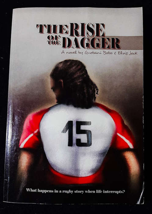 Jack, Gcobani Bobo, Elvis - The Rise Of The Dagger: What Happens In A Rugby Story When Life Inter...