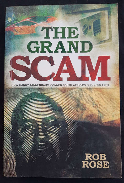 Rose, Rob - The Grand Scam: How Barry Tannenbaum Conned South Africa'S Business Elite (Rob Rose)