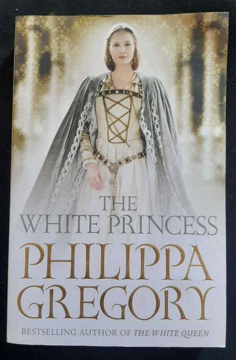 Gregory, Philippa - The White Princess (The Plantagenet And Tudor Novels #5) (Philippa Gregory)