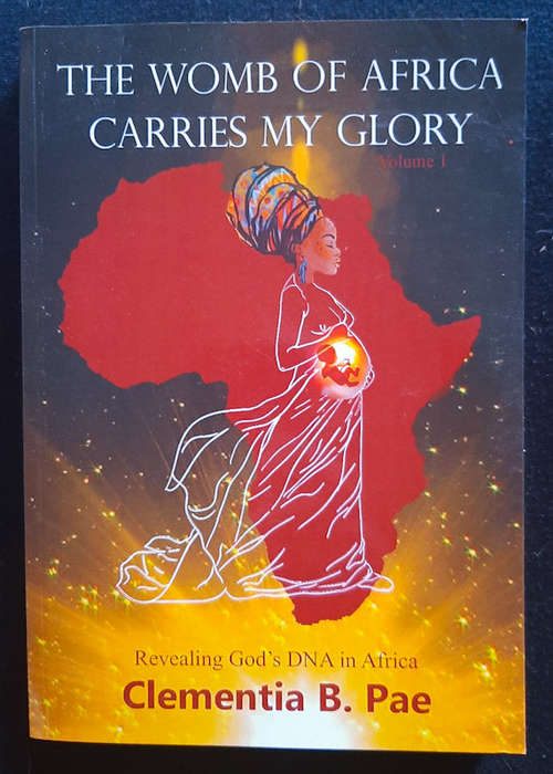 Pae, Clementia B. - The Womb Of Africa Carries My Glory (Clementia B. Pae)