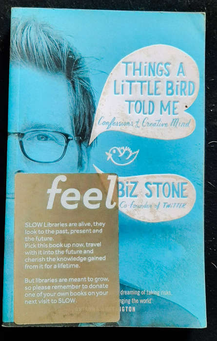 Stone, Biz - Things A Little Bird Told Me: Confessions Of The Creative Mind (Biz Stone)