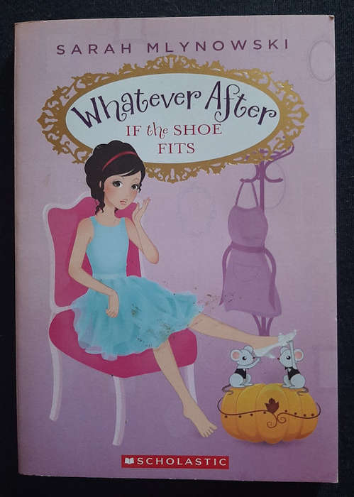 Mlynowski, Sarah - If The Shoe Fits (Whatever After #2) (Sarah Mlynowski)