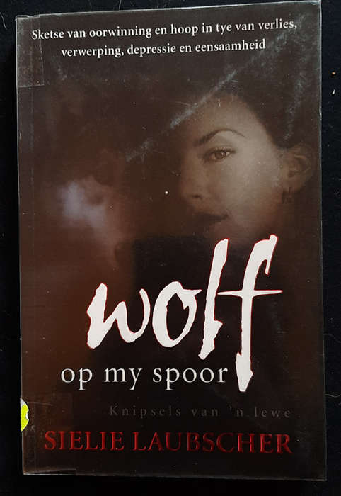 Laubscher, Sielie - Wolf Op My Spoor: Knipsels Van 'N Lewe (Sielie Laubscher)