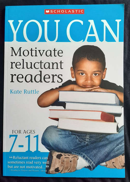 Ruttle, Kate - You Can Motivate Reluctant Readers For Ages 7-11 (Kate Ruttle)