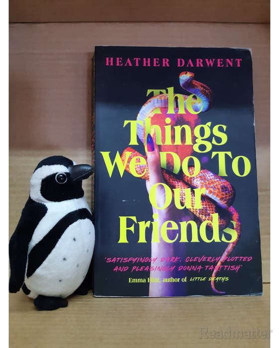 Darwent, Heather - The Things We Do To Our Friends Darwent, Heather