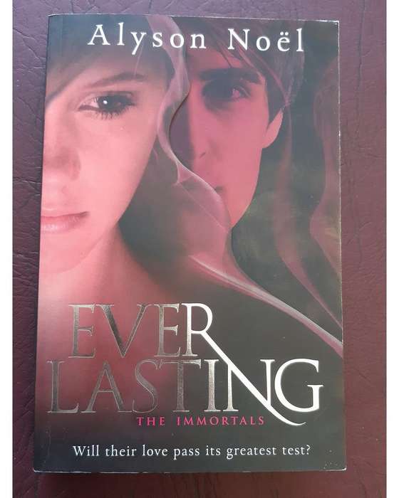 Noel, Alyson - The Immortals: Everlasting Alyson Noel