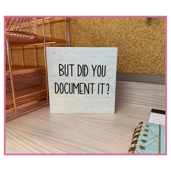 Wooden Box Decorative Sign Gift For Home Office - But Did You Document It