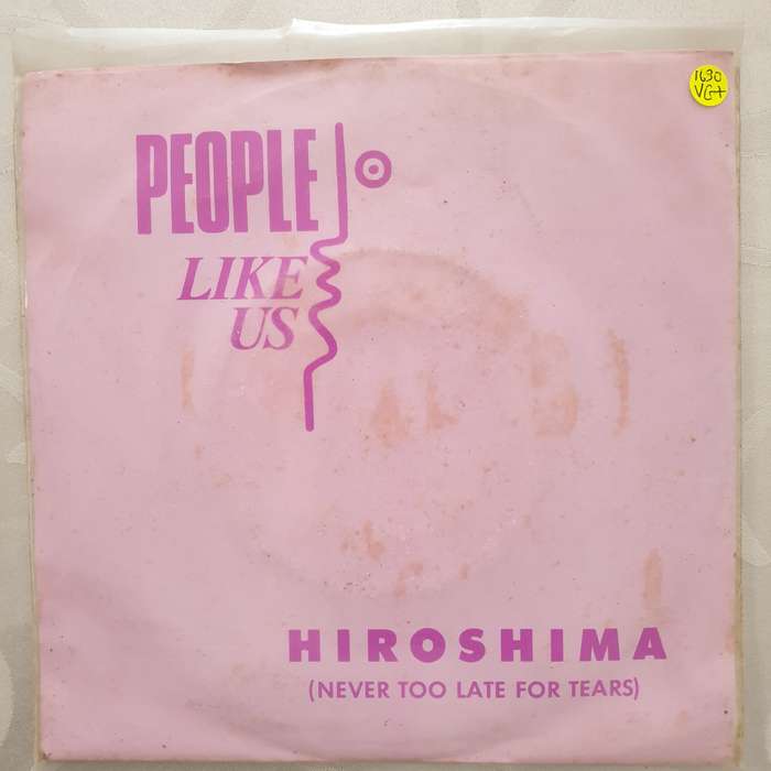 People Like Us  Hiroshima (Never Too Late For Tears) - Vinyl 7" Record - Very-Good+ Quality...