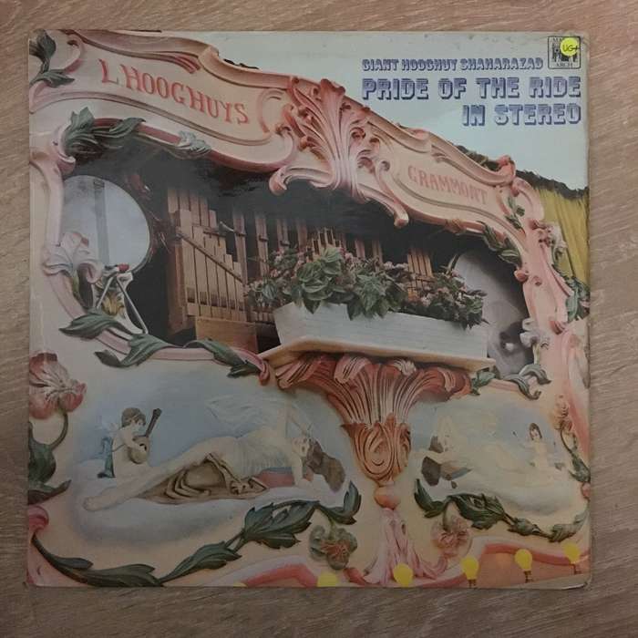 The Giant Hooghuys Shaharazad Fairground Organ  Pride Of The Ride In Stereo - Vinyl LP Reco...