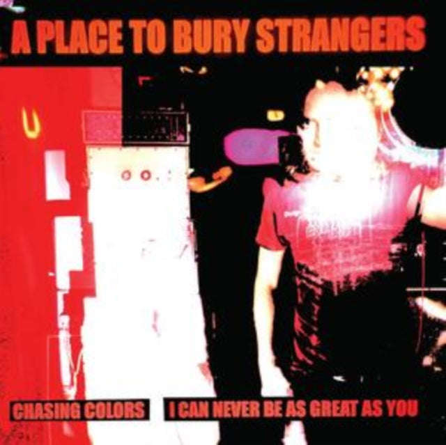 A Place To Bury Strangers - Chasing Colors / I Can Never Be As Great As You (White Vinyl) (Vinyl ...