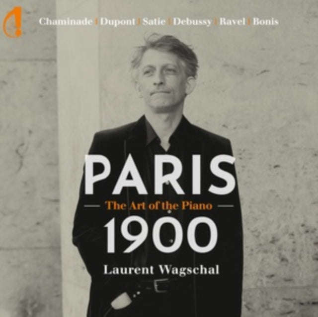 Laurent Wagschal - Chaminade / Dupont / Satie / Debussy / Ravel/Bonis: Paris 1900 - The Art Of Th...
