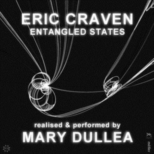 Mary Dullea - Eric Craven: Entangled States (CD)
