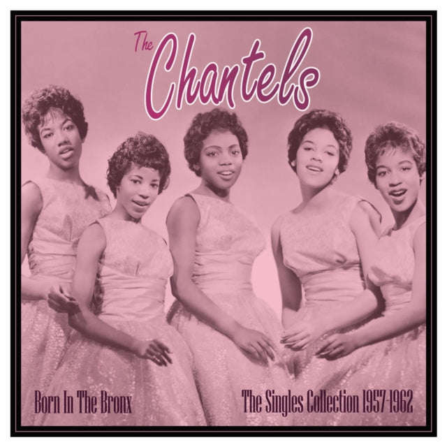 Chantels - Born In The Bronx - The Singles 1957-62 (Vinyl)