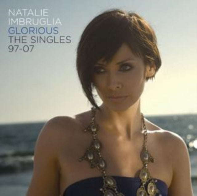 Natalie Imbruglia - Glorious The Singles 97 To 07 (CD)