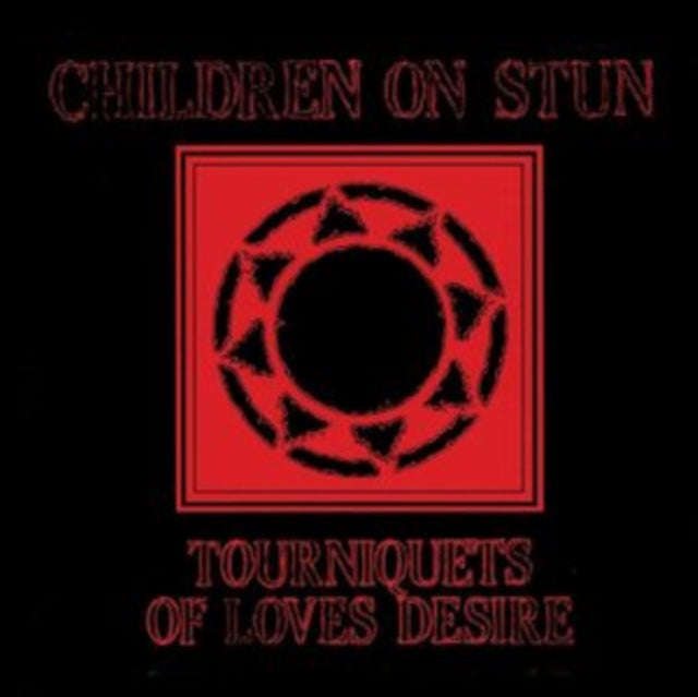 Children On Stun - Tourniquets Of Loves Desire (CD)