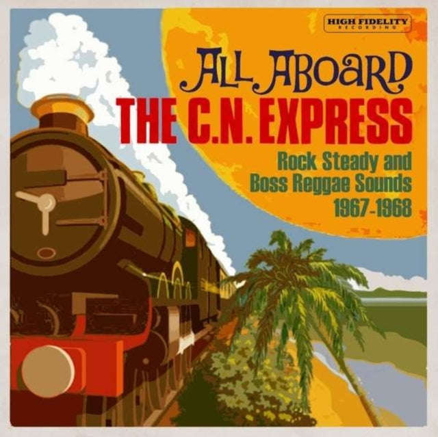 Various Artists - All Aboard The C.N. Express: Rock Steady And Boss Reggae Sounds 1967-1968 (CD)