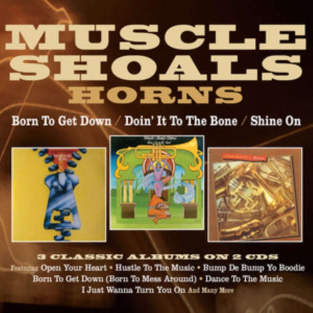 Muscle Shoals Horns - Born To Get Down / Doin It To The Bone / Shine On (CD)