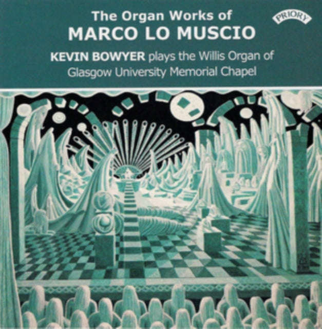 Kevin Bowyer - The Organ Works Of Marco Lo Muscio / The Willis Organ Of Glasgow University Memori...