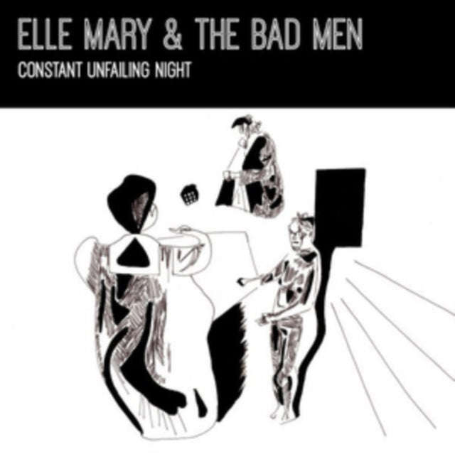 Elle Mary & The Bad Men - Constant Unfailing Night (CD)