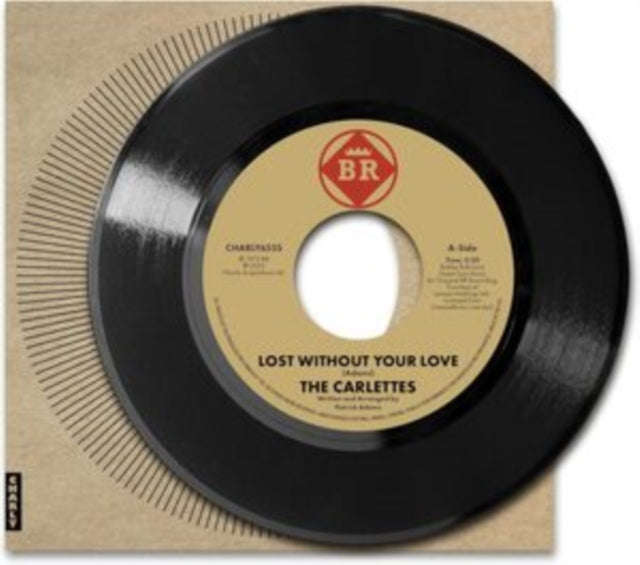 Carlettes - Lost Without Your Love (Vinyl Single)