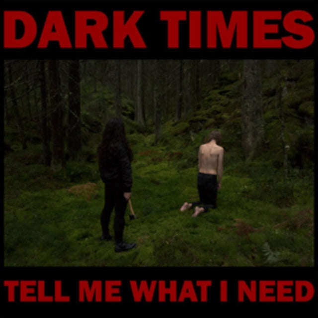 Dark Times - Tell Me What I Need (Vinyl)
