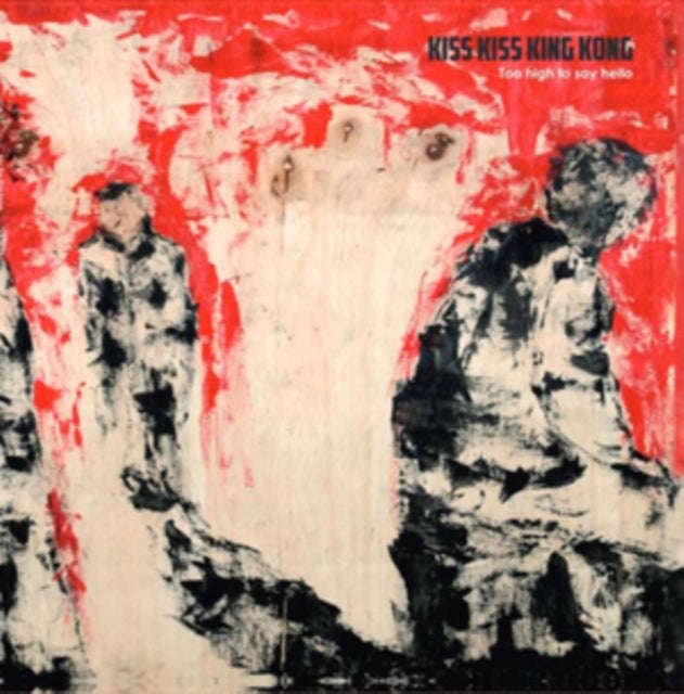 Kiss Kiss King Kong - Too High To Say Hello (CD)