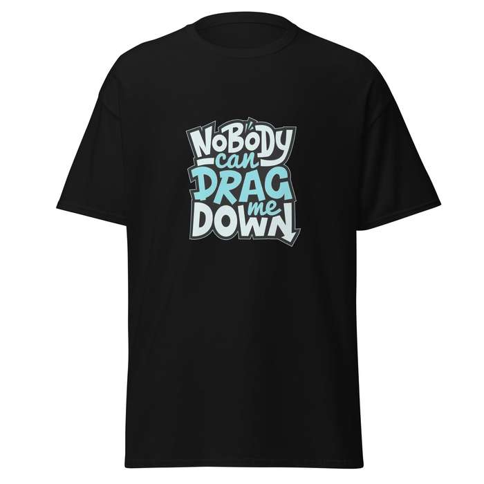 Nobody Can Drag Me Down Tee