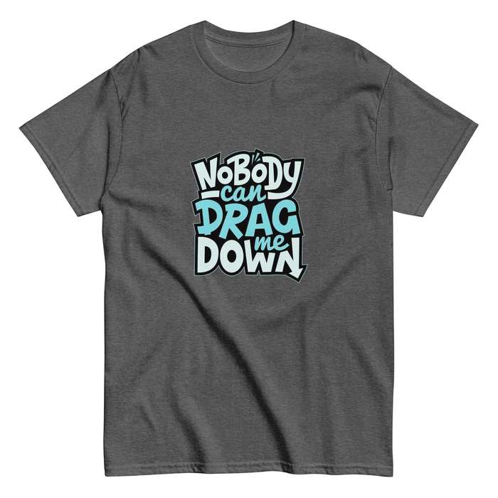 Nobody Can Drag Me Down Tee
